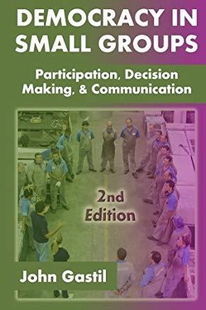 Democracy in Small Groups, 2nd edition: Participation, decision making, and communication