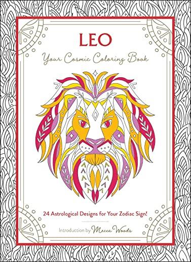 Leo: Your Cosmic Coloring Book: 24 Astrological Designs for Your Zodiac Sign!