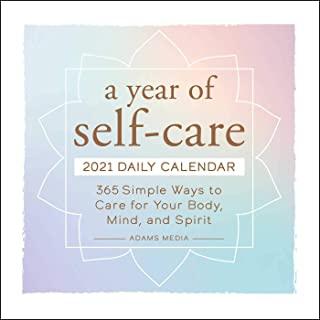 A Year of Self-Care 2021 Daily Calendar: 365 Simple Ways to Care for Your Body, Mind, and Spirit