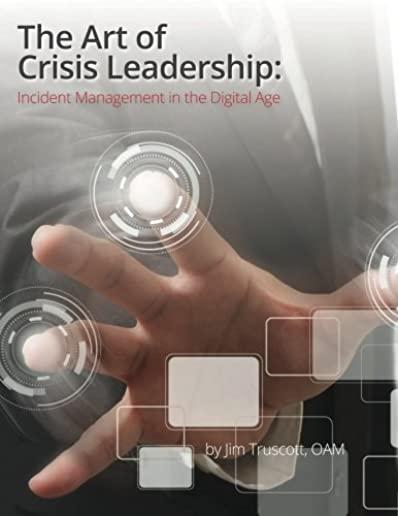 The Art of Crisis Leadership: Incident Management in the Digital Age