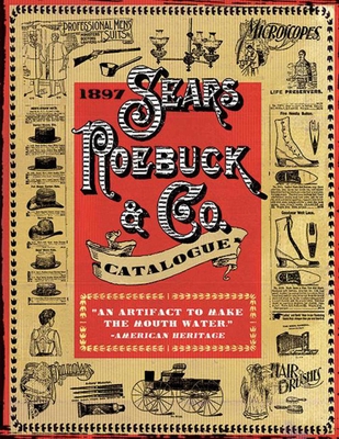 1897 Sears, Roebuck & Co. Catalogue: A Window to Turn-Of-The-Century America