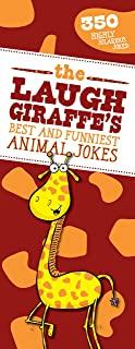 The Laugh Giraffe's Best and Funniest Animal Jokes: 350 Highly Hilarious Jokes!