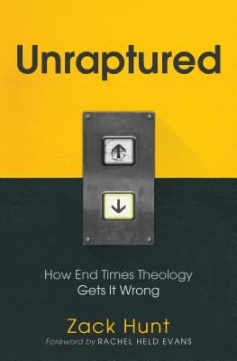 Unraptured: How End Times Theology Gets It Wrong