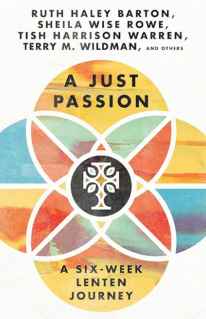A Just Passion: A Six-Week Lenten Journey