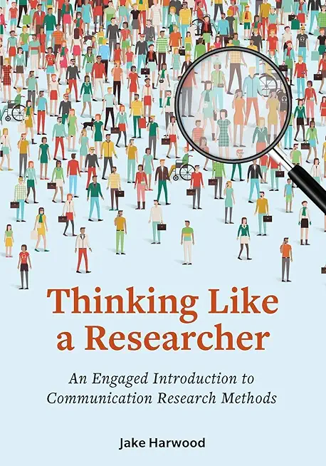 Thinking Like a Researcher: An Engaged Introduction to Communication Research Methods