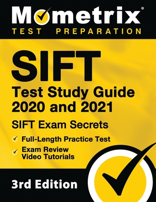 Sift Test Study Guide 2020 and 2021 - Sift Exam Secrets, Full-Length Practice Test, Exam Review Video Tutorials: [3rd Edition]