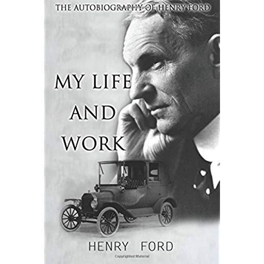 MY Life And Work: The Autobiography Of Henry Ford