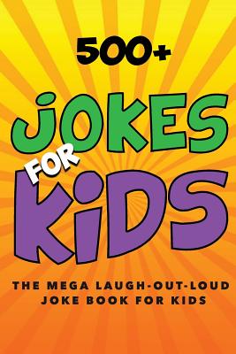 Jokes for Kids: The MEGA Laugh-out-Loud Joke Book for Kids: Joke Books for Kids