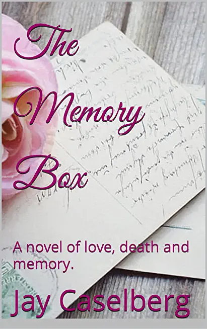 The Memory Box: A novel of love, regret and memory.