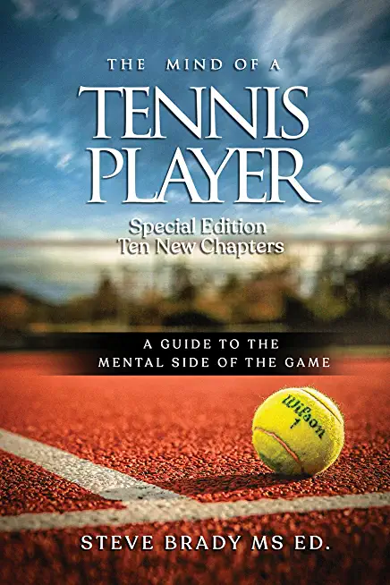 The Mind of a Tennis Player: A Guide to the Mental Side of the Game