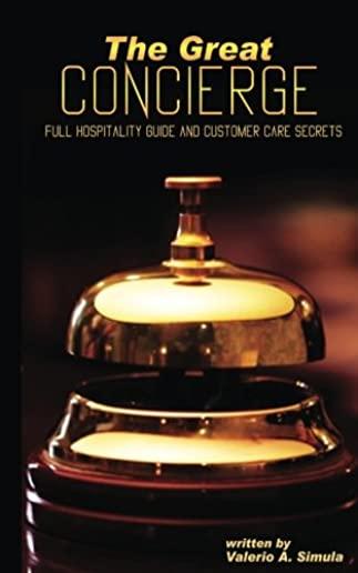 The Great CONCIERGE: Full Hospitality Guide and Customer Care Secrets