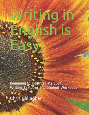 Writing in English is Easy!: Beginning to Intermediate ESL/EFL Writing Textbook and Student Workbook