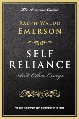 Self Reliance: And Other Essays