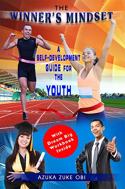 The Winner's Mindset: A Self-Development Guide for The Youth.