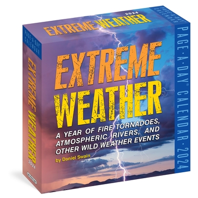 Extreme Weather Page-A-Day Calendar 2024: A Year of Fire Tornadoes, Atmospheric Rivers, and Other Wild Weather Events