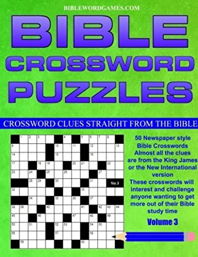 Bible Crossword Puzzles Volume 3: 50 Newspaper style Bible crosswords with almost all the clues straight from the Bible