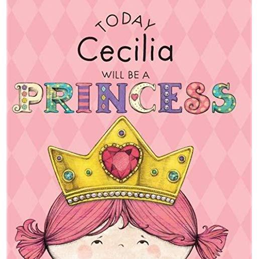 Today Cecilia Will Be a Princess