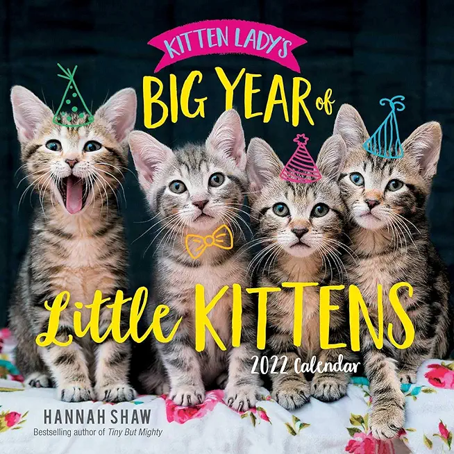 Kitten Lady's Big Year of Little Kittens 2022 Wall Calendar