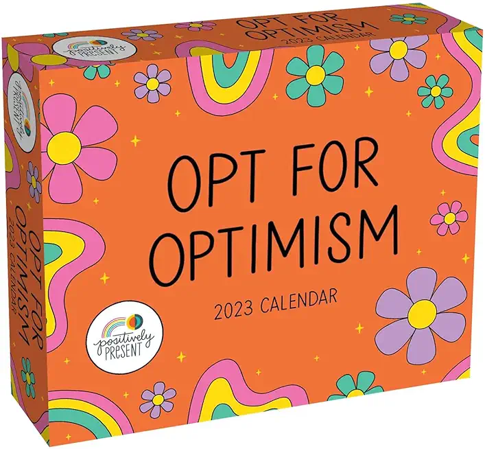 Positively Present 2023 Day-To-Day Calendar: Opt for Optimism