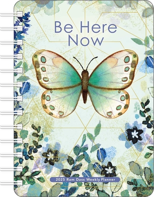 Be Here Now 2025 Weekly Planner Calendar: Teachings from RAM Dass