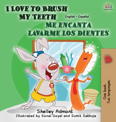I Love to Brush My Teeth - Me encanta lavarme los dientes: English Spanish Children's Books Bilingual