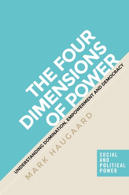 The Four Dimensions of Power: Understanding Domination, Empowerment and Democracy