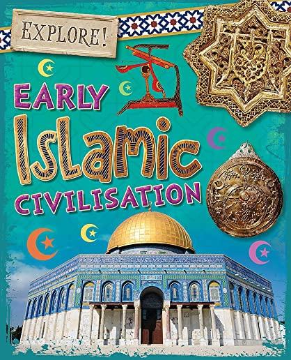 Explore!: Early Islamic Civilisation