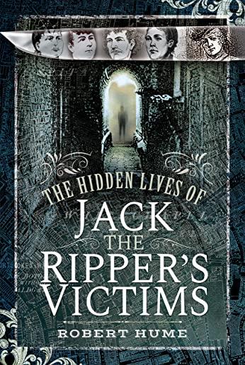 The Hidden Lives of Jack the Ripper's Victims