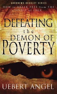 Defeating the Demon of Poverty: How to Break Free from the Spirit of Lack
