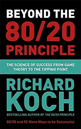Beyond the 80/20 Principle: The Science of Success from Game Theory to the Tipping Point