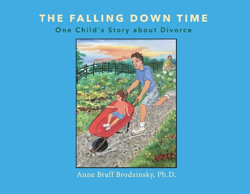 The Falling Down Time: One Child's Story about Divorce