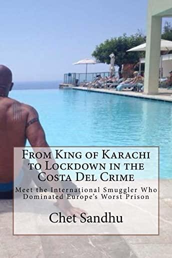 From King of Karachi to Lockdown in the Costa Del Crime: Meet the International Smuggler Who Dominated Europe's Worst Prison