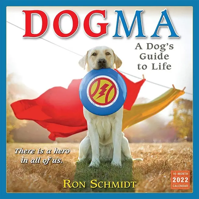Dogma: A Dog's Guide to Life 2022 Wall Calendar 16-Month