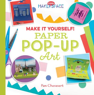 Make It Yourself! Paper Pop-Up Art