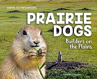 Prairie Dogs: Builders on the Plains