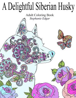 A Delightful Siberian Husky: Adult Coloring Book
