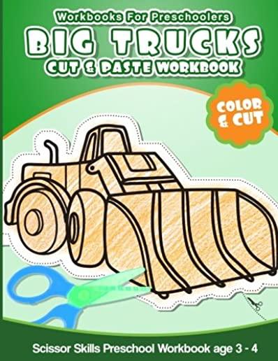 Workbooks for Preschoolers Big Trucks: Cut & Paste Workbook Scissor Skills Preschool Workbook age 3-4