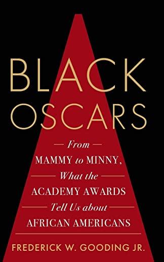 Black Oscars: From Mammy to Minny, What the Academy Awards Tell Us about African Americans