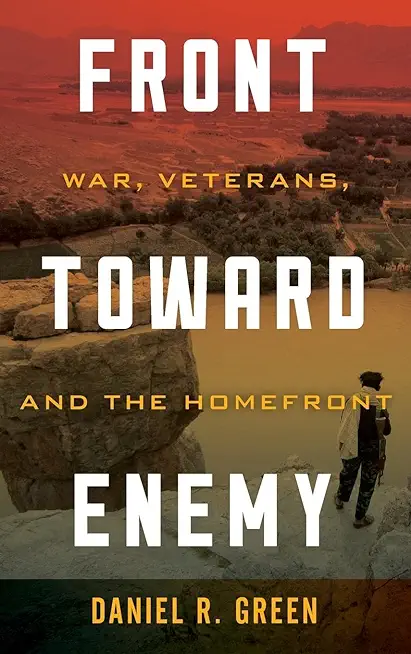 Front toward Enemy: War, Veterans, and the Homefront
