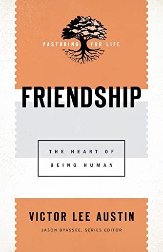 Friendship: The Heart of Being Human