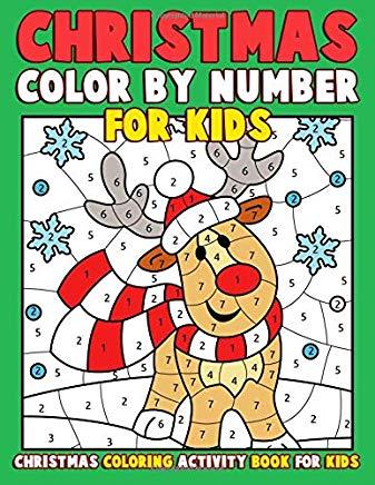 Christmas Color by Number for Kids: Christmas Coloring Activity Book for Kids: A Childrens Holiday Coloring Book with Large Pages (kids coloring books