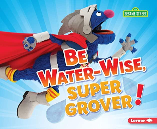 Be Water-Wise, Super Grover!