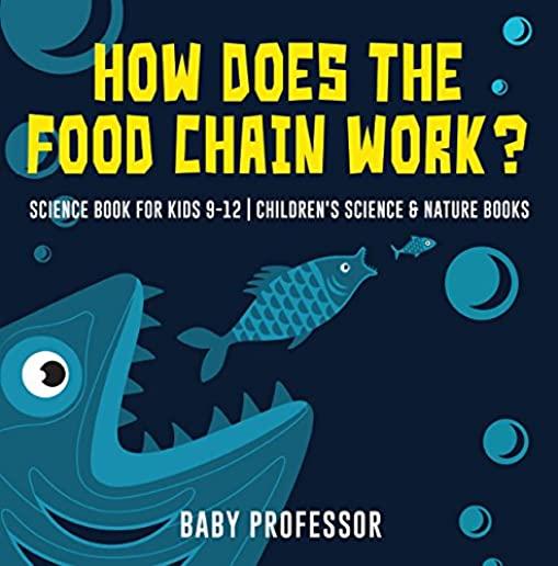 How Does the Food Chain Work? - Science Book for Kids 9-12 - Children's Science & Nature Books