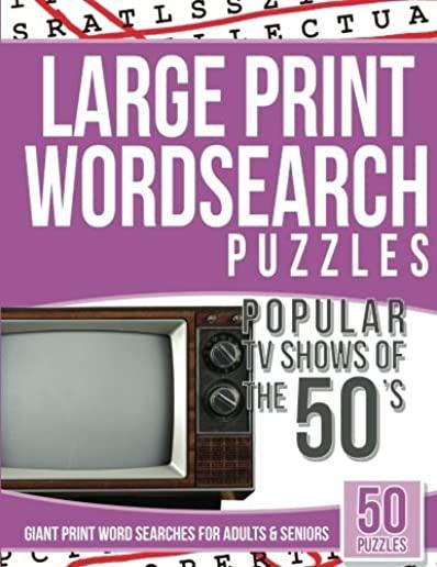 Large Print Wordsearches Puzzles Popular TV Shows of the 50s: Giant Print Word Searches for Adults & Seniors