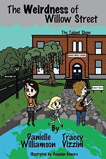 The Weirdness of Willow Street: The Talent Show