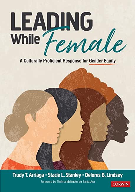 Leading While Female: A Culturally Proficient Response for Gender Equity