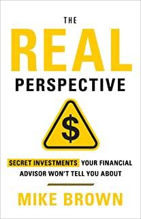 The REAL Perspective: Secret Investments Your Financial Advisor Won't Tell You About