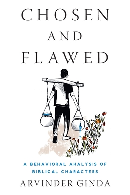 Chosen and Flawed: A Behavioral Analysis of Biblical Characters