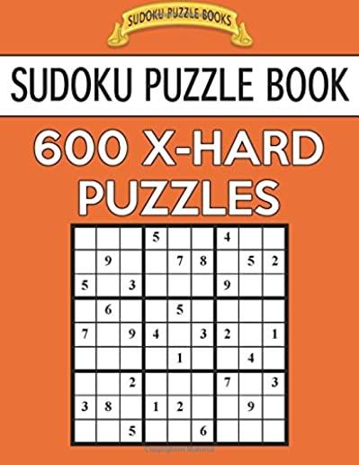 Sudoku Puzzle Book, 600 EXTRA HARD Puzzles: Single Difficulty Level For No Wasted Puzzles