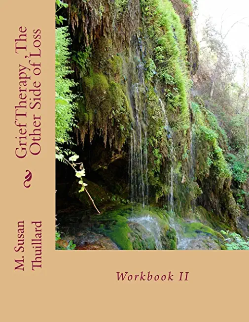 Grief Therapy Program, The Other Side of Loss: Workbook II